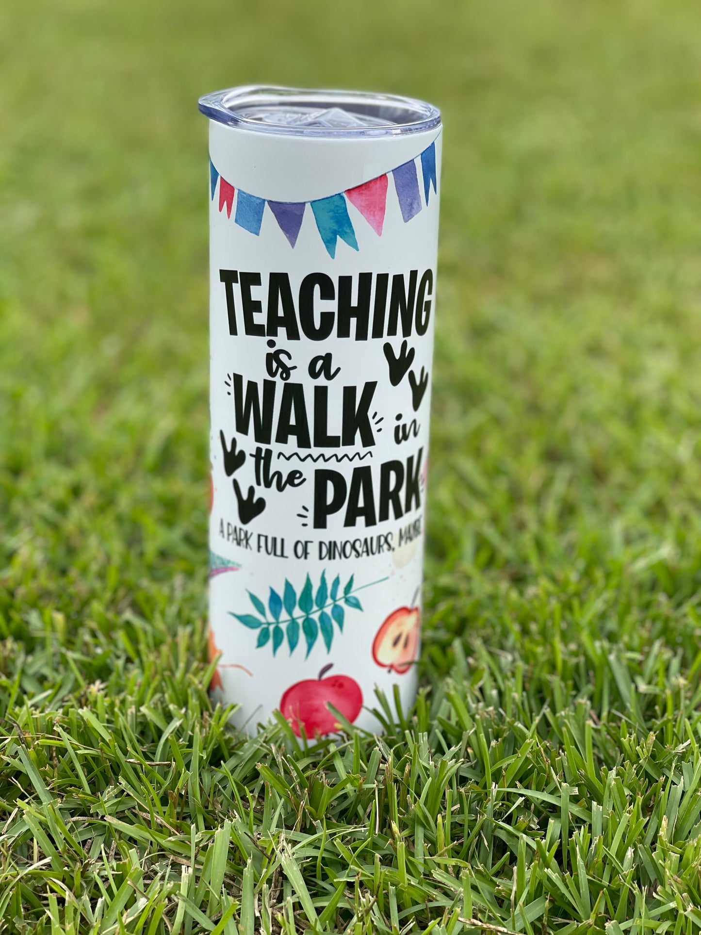 Teacher Tumbler - Teaching is a Walk in the Park