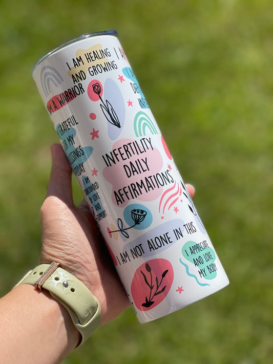 Infertility Awareness Tumbler - Daily Infertility Affirmations (Infant Loss, Pregnancy Loss, Trying to Conceive)