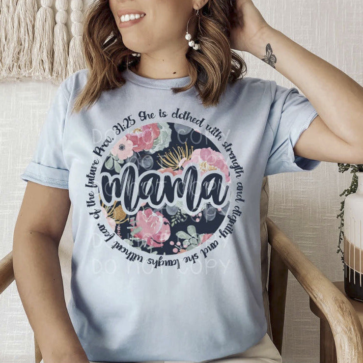 Mama Floral Proverbs 31:25 T-Shirt for Mothers and Grandmothers - Mother's Day Gift