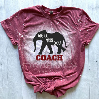 *Bleached* We'll Miss You, Coach - Crimson Elephant Football Fan T-Shirt for Ladies, EXCLUSIVE DESIGN - PREORDER!!